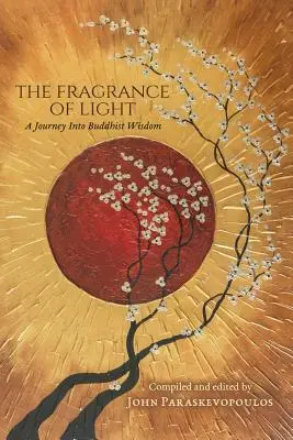 Der Duft des Lichts: Eine Reise in die buddhistische Weisheit - The Fragrance of Light: A Journey Into Buddhist Wisdom