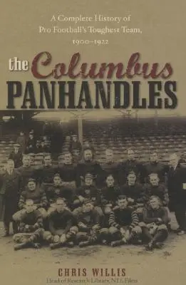 Die Columbus Panhandles: Eine vollständige Geschichte des härtesten Teams im Profi-Football, 1900-1922 - The Columbus Panhandles: A Complete History of Pro Football's Toughest Team, 1900-1922