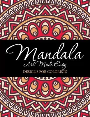 Mandala-Kunst leicht gemacht: Designs für Koloristen - Mandala Art Made Easy: Designs for Colorists
