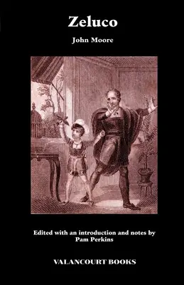 Zeluco: Verschiedene Ansichten der menschlichen Natur, entnommen aus dem Leben und den Sitten, im In- und Ausland - Zeluco: Various Views of Human Nature, Taken from Life and Manners, Foreign and Domestic