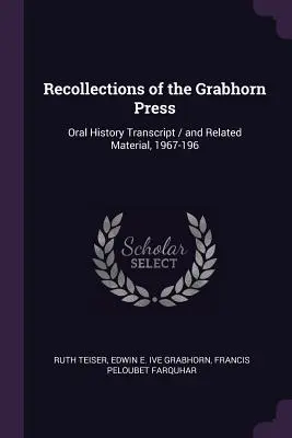 Erinnerungen an die Grabhorn Press: Mündliche Abschrift / und verwandtes Material, 1967-196 - Recollections of the Grabhorn Press: Oral History Transcript / and Related Material, 1967-196