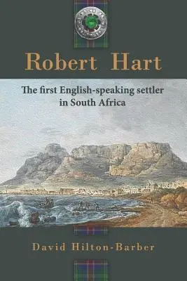 Robert Hart: Der erste englischsprachige Siedler in Südafrika - Robert Hart: The First English-Speaking Settler in South Africa