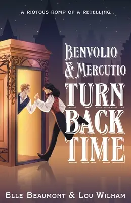 Benvolio & Mercutio drehen die Zeit zurück - Benvolio & Mercutio Turn Back Time