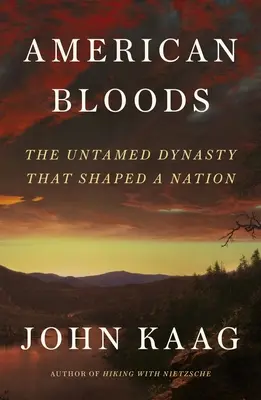 American Bloods: Die ungezähmte Dynastie, die eine Nation formte - American Bloods: The Untamed Dynasty That Shaped a Nation