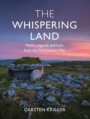 Das Flüsternde Land: Mythen, Legenden und Überlieferungen vom Wild Atlantic Way - The Whispering Land: Myths, Legends and Lore from the Wild Atlantic Way