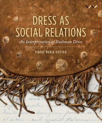 Kleidung als soziale Beziehung: Eine Interpretation der Kleidung der Buschmänner - Dress as Social Relations: An Interpretation of Bushman Dress