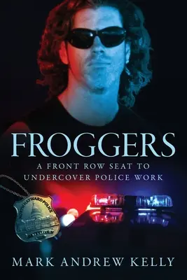 Froggers: Undercover-Polizeiarbeit aus der ersten Reihe - Froggers: A Front Row Seat to Undercover Police Work