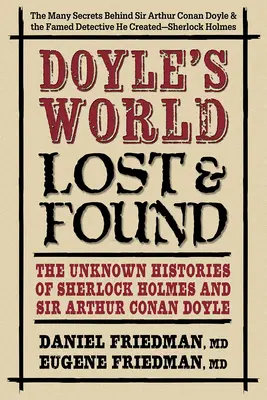 Doyles Welt - Verloren und gefunden: Die unbekannten Geschichten von Sherlock Holmes und Sir Arthur Conan Doyle - Doyle's World--Lost & Found: The Unknown Histories of Sherlock Holmes and Sir Arthur Conan Doyle