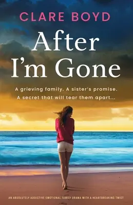 After I'm Gone: Ein absolut fesselndes, emotionales Familiendrama mit einer herzzerreißenden Wendung - After I'm Gone: An absolutely addictive emotional family drama with a heartbreaking twist