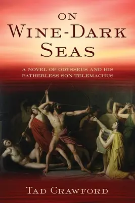 Auf weindunklen Meeren: Ein Roman über Odysseus und seinen vaterlosen Sohn Telemachus - On Wine-Dark Seas: A Novel of Odysseus and His Fatherless Son Telemachus