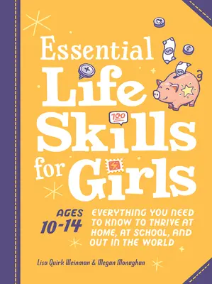 Wichtige Lebenskompetenzen für Mädchen: Alles, was du wissen musst, um zu Hause, in der Schule und in der Welt erfolgreich zu sein - Essential Life Skills for Girls: Everything You Need to Know to Thrive at Home, at School, and Out in the World