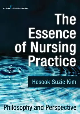Die Essenz der Pflegepraxis: Philosophie und Perspektive - The Essence of Nursing Practice: Philosophy and Perspective