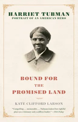 Auf dem Weg ins gelobte Land: Harriet Tubman: Porträt einer amerikanischen Heldin - Bound for the Promised Land: Harriet Tubman: Portrait of an American Hero