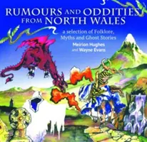 Wales kompakt: Gerüchte und Kuriositäten aus Nordwales - Eine Auswahl an Folklore, Mythen und Geistergeschichten aus Wales, A - Compact Wales: Rumours and Oddities from North Wales - Selection of Folklore, Myths and Ghost Stories from Wales, A