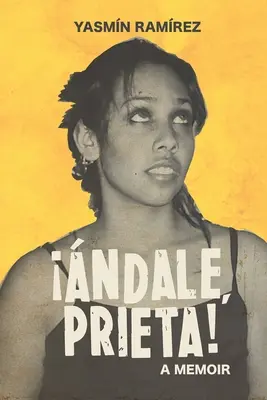 ndale, Prieta!: Ein Liebesbrief an meine Familie - ndale, Prieta!: A Love Letter to My Family