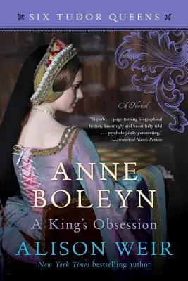 Anne Boleyn, die Besessenheit eines Königs - Anne Boleyn, a King's Obsession