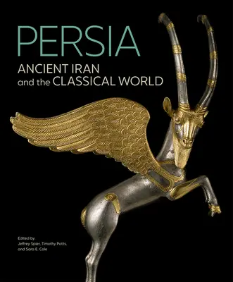 Persien: Der alte Iran und die klassische Welt - Persia: Ancient Iran and the Classical World