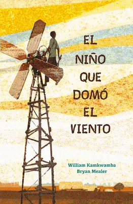 El Nio Que Dom El Viento / Der Junge, der sich den Wind zunutze machte - El Nio Que Dom El Viento / The Boy Who Harnessed the Wind