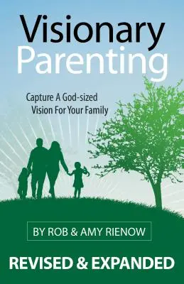 Visionäre Elternschaft: Eine gottgewollte Vision für Ihre Familie einfangen - Visionary Parenting: Capture a God-Sized Vision for Your Family