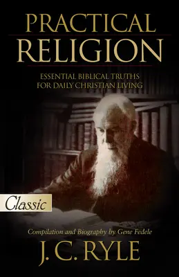 Praktische Religion: Wesentliche biblische Wahrheiten für das tägliche christliche Leben - Practical Religion: Essential Biblical Truths for Daily Christian Living