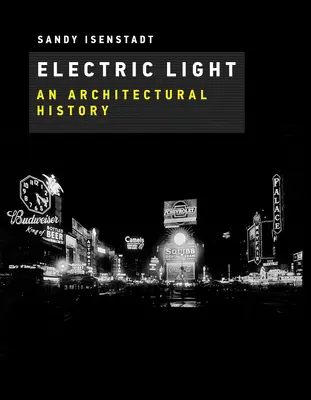 Elektrisches Licht: Eine Architekturgeschichte - Electric Light: An Architectural History