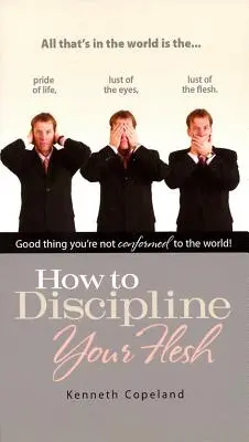 Wie man sein Fleisch diszipliniert - How to Discipline Your Flesh