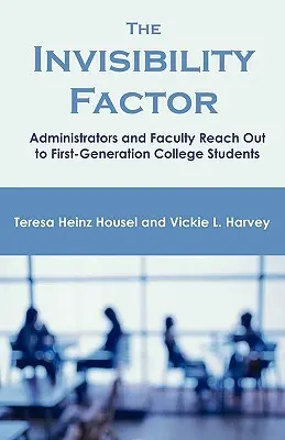 Der Unsichtbarkeitsfaktor: Administratoren und Dozenten sprechen Studenten der ersten Generation an - The Invisibility Factor: Administrators and Faculty Reach Out to First-Generation College Students