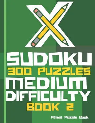 X Sudoku - 300 Rätsel mittlerer Schwierigkeitsgrad - Buch 2: Sudoku-Variationen - Sudoku X Rätselbücher - X Sudoku - 300 Puzzles Medium Difficulty - Book 2: Sudoku Variations - Sudoku X Puzzle Books