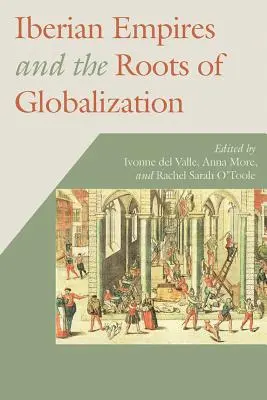 Iberische Reiche und die Wurzeln der Globalisierung - Iberian Empires and the Roots of Globalization