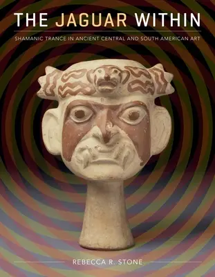Der innere Jaguar: Schamanische Trance in der alten mittel- und südamerikanischen Kunst - The Jaguar Within: Shamanic Trance in Ancient Central and South American Art