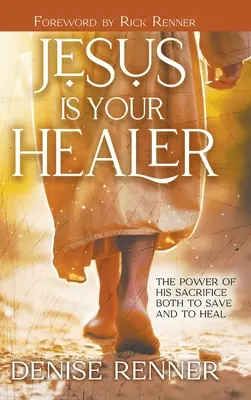 Jesus ist dein Heiler: Die Macht seines Opfers, zu retten und zu heilen - Jesus is Your Healer: The Power of His Sacrifice Both to Save and to Heal