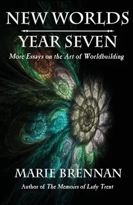 Neue Welten, Jahr sieben: Weitere Essays über die Kunst des Weltenbaus - New Worlds, Year Seven: More Essays on the Art of Worldbuilding