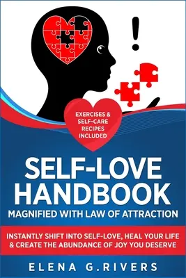 Handbuch der Selbstliebe, vergrößert mit dem Gesetz der Anziehung: Wechseln Sie sofort in die Selbstliebe, heilen Sie Ihr Leben und schaffen Sie die Fülle der Freude, die Sie verdienen - Self-Love Handbook Magnified with Law of Attraction: Instantly Shift into Self-Love, Heal Your Life & Create the Abundance of Joy You Deserve