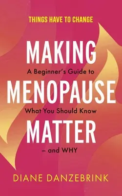 Die Menopause als Thema: Ein Leitfaden für Einsteiger, was Sie wissen sollten und warum - Making Menopause Matter: A Beginner's Guide to What You Should Know and Why