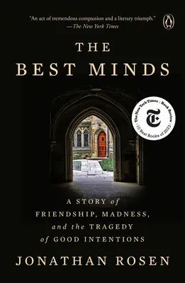 Die besten Köpfe: Eine Geschichte über Freundschaft, Wahnsinn und die Tragödie der guten Absichten - The Best Minds: A Story of Friendship, Madness, and the Tragedy of Good Intentions