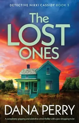 Die Verlorenen: Ein absolut fesselnder und süchtig machender Krimi mit einer atemberaubenden Wendung - The Lost Ones: A completely gripping and addictive crime thriller with a jaw-dropping twist