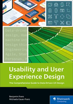 Benutzerfreundlichkeit und User Experience Design: Der umfassende Leitfaden für datengesteuertes UX-Design - Usability and User Experience Design: The Comprehensive Guide to Data-Driven UX Design