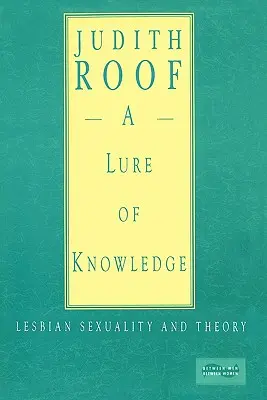 Eine Verlockung des Wissens: Lesbische Sexualität und Theorie - A Lure of Knowledge: Lesbian Sexuality and Theory