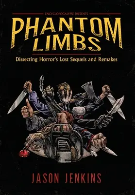 Phantom Gliedmaßen: Die verschollenen Sequels und Remakes des Horrors sezieren - Phantom Limbs: Dissecting Horror's Lost Sequels and Remakes