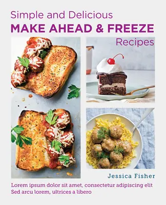 Einfache und leckere Rezepte zum Vorbereiten und Einfrieren - Simple and Delicious Make-Ahead and Freeze Recipes