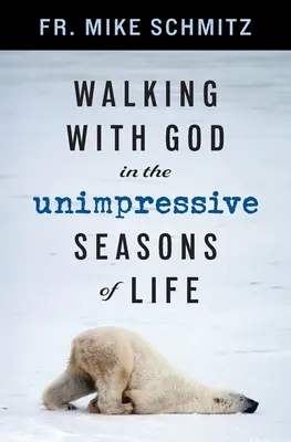 Mit Gott gehen in den unscheinbaren Jahreszeiten des Lebens - Walking with God in the Unimpressive Seasons of Life