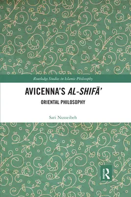 Avicenna's Al-Shifā': Orientalische Philosophie - Avicenna's Al-Shifā': Oriental Philosophy