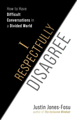 Ich bin respektvoll anderer Meinung: Wie man schwierige Gespräche in einer gespaltenen Welt führt - I Respectfully Disagree: How to Have Difficult Conversations in a Divided World