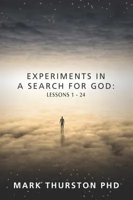 Experimente auf der Suche nach Gott: Lektionen 1-24 - Experiments in a Search for God: Lessons 1-24