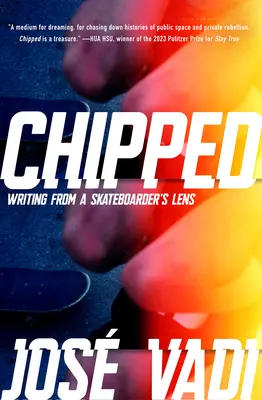 Abgeschlagen: Schreiben aus der Linse eines Skateboarders - Chipped: Writing from a Skateboarder's Lens