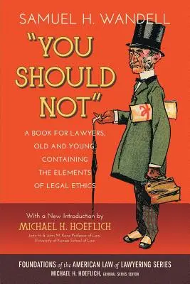 Du sollst nicht. Ein Buch für alte und junge Anwälte, das die Elemente der Rechtsethik enthält - You Should Not. a Book for Lawyers, Old and Young, Containing the Elements of Legal Ethics