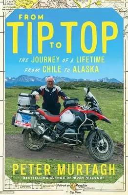 Von der Spitze zum Gipfel: Die Reise eines Lebens von Chile nach Alaska - From Tip to Top: The Journey of a Lifetime from Chile to Alaska