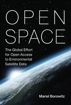 Offener Raum: Die weltweiten Bemühungen um einen offenen Zugang zu Umweltsatellitendaten - Open Space: The Global Effort for Open Access to Environmental Satellite Data