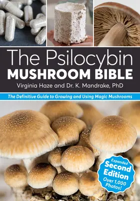 Die Psilocybin-Pilz-Bibel: Der endgültige Leitfaden für den Anbau und die Verwendung von Magic Mushrooms - The Psilocybin Mushroom Bible: The Definitive Guide to Growing and Using Magic Mushrooms