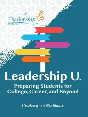 Führung U: Vorbereitung von Schülern auf College, Karriere und darüber hinaus: Grades 9-10 Workbook - Leadership U: Preparing Students for College, Career, and Beyond: Grades 9-10 Workbook